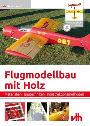 Flugmodellbau mit Holz: Materialien · Bautechniken · Konstruktionsmethoden