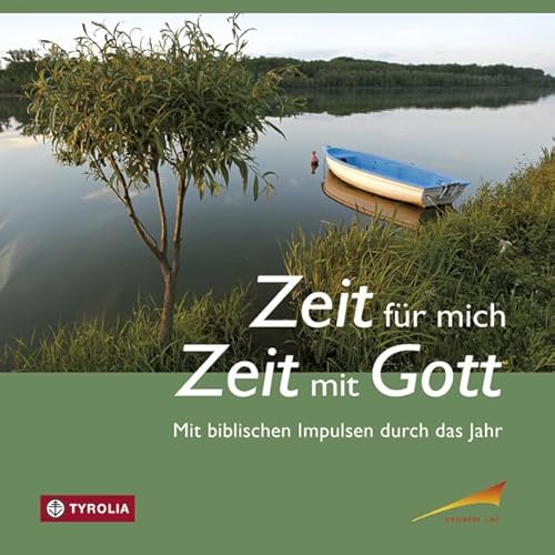 Zeit für mich - Zeit für Gott: Mit biblischen Impulsen durch das Jahr Zeit für mich - Zeit für Gott: Mit biblischen Impulsen durch das Jahr von Tyrolia Verlagsanstalt Gm