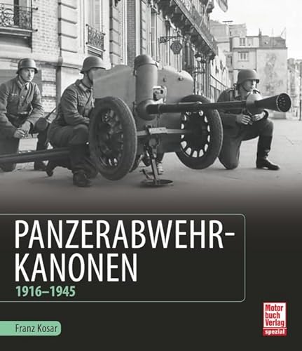 Panzerabwehrkanonen: 1916-1945 von Motorbuch Verlag