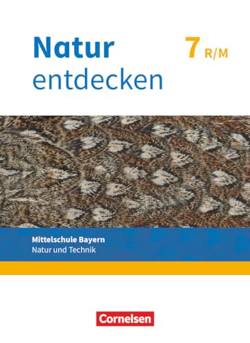 Natur entdecken - Neubearbeitung - Natur und Technik - Mittelschule Bayern 2017 - 7. Jahrgangsstufe: Schulbuch