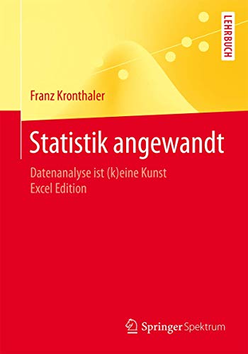 Statistik angewandt: Datenanalyse ist (k)eine Kunst Excel Edition (Springer-Lehrbuch) von Springer Spektrum