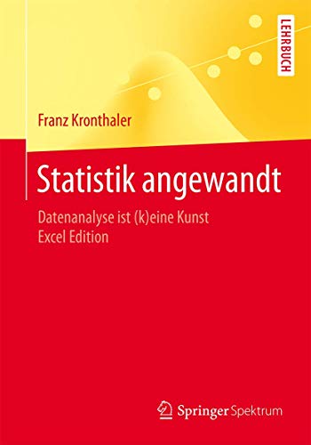 Statistik angewandt: Datenanalyse ist (k)eine Kunst Excel Edition (Springer-Lehrbuch)