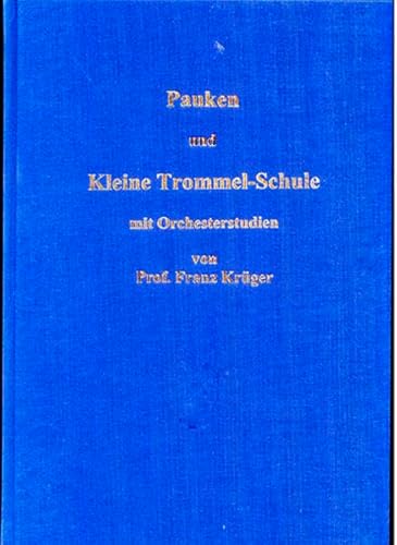 Pauken- und Kleine Trommel-Schule mit Orchesterstudien von Professor Franz Krüger: mit Orchesterstudien für Pauken, Kleine Trommel, Glockenspiel und Xylophon