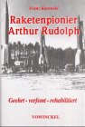 Arthur Rudolph: Raketenforscher in Deutschland und in den USA Arthur Rudolph: Raketenforscher in Deutschland und in den USA von Vowinckel, K