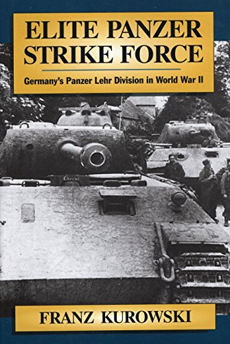 Elite Panzer Strike Force: Germany'S Panzer Lehr Division in World War II von Stackpole Books