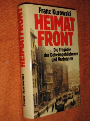 Heimatfront. Die Tragödie der Daheimgebliebenen und Verfolgten Heimatfront. Die Tragödie der Daheimgebliebenen und Verfolgten von Pawlak