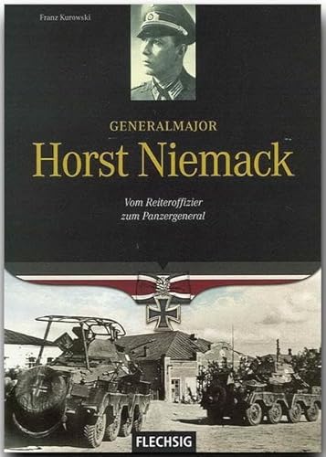 Ritterkreuzträger - Generalmajor Horst Niemack - Vom Reiteroffizier zum Panzergeneral - FLECHSIG Verlag: Vom Reiteroffizier zum Panergeneral (Flechsig - Geschichte/Zeitgeschichte) von Verlagshaus Würzburg - Flechsig