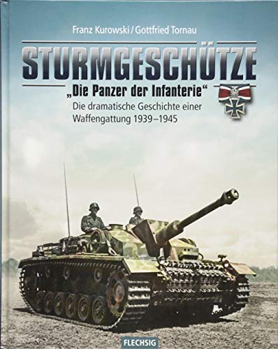 Sturmgeschütze - "Die Panzerwaffe der Infanterie": Die dramatische Geschichte einer Waffengattung 1939-1945 (Flechsig - Geschichte/Zeitgeschichte) von Flechsig Verlag
