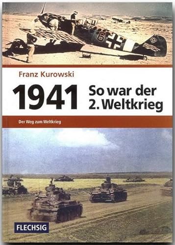 ZEITGESCHICHTE - 1941 - So war der 2. Weltkrieg - Der Weg zum Weltkrieg - FLECHSIG Verlag (Flechsig - Geschichte/Zeitgeschichte)