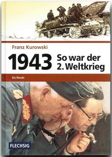 1943 – So war der 2. Weltkrieg: Die Wende (Flechsig - Geschichte/Zeitgeschichte)