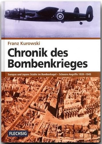 ZEITGESCHICHTE - Chronik des Bombenkrieges - Europas und Japans Städe im Bombenhagel 1939-1949 - FLECHSIG Verlag (Flechsig - Geschichte/Zeitgeschichte)