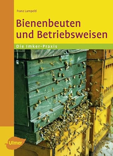 Bienenbeuten und Betriebsweisen: Die Imker-Praxis von Ulmer Eugen Verlag