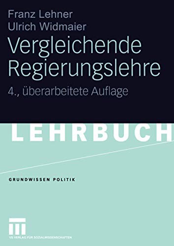 Vergleichende Regierungslehre (Grundwissen Politik) (German Edition) (Grundwissen Politik, 4, Band 4) von VS Verlag für Sozialwissenschaften