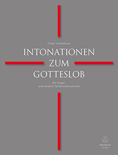 Intonationen zum Gotteslob für Orgel und andere Tasteninstrumente Intonationen zum Gotteslob für Orgel und andere Tasteninstrumente von Bärenreiter