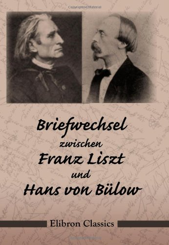 Briefwechsel zwischen Franz Liszt und Hans von Bülow