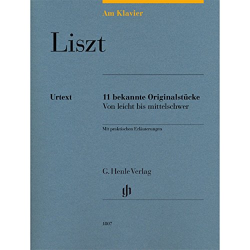 Am Klavier - Liszt: 11 bekannte Originalstücke von leicht bis mittelschwer: 11 bekannte Originalstücke von leicht bis mittelschwer: 11 bekannte ... und Interpretation (G. Henle Urtext-Ausgabe) von Henle, G. Verlag