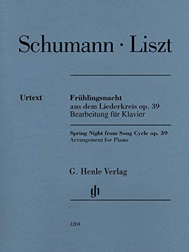 Franz Liszt - Frühlingsnacht aus dem Liederkreis op. 39 (Robert Schumann): Besetzung: Klavier zu zwei Händen (G. Henle Urtext-Ausgabe) Franz Liszt - Frühlingsnacht aus dem Liederkreis op. 39 (Robert Schumann): Besetzung: Klavier zu zwei Händen (G. Henle Urtext-Ausgabe)