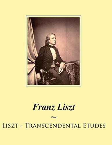 Liszt - Transcendental Etudes von Createspace Independent Publishing Platform
