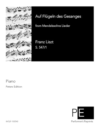 Mendelssohns Lieder - Auf Flügeln des Gesanges (S.547/1)