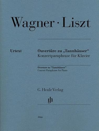 Ouvertüre zu "Tannhäuser", Konzertparaphrase für Klavier: Besetzung: Klavier zu zwei Händen (G. Henle Urtext-Ausgabe) von G. Henle Verlag
