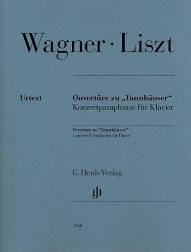 Ouvertüre zu "Tannhäuser", Konzertparaphrase für Klavier: Besetzung: Klavier zu zwei Händen (G. Henle Urtext-Ausgabe) von G. Henle Verlag