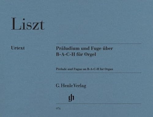 Präludium und Fuge über B-A-C-H für Orgel: Besetzung: Orgel (G. Henle Urtext-Ausgabe)