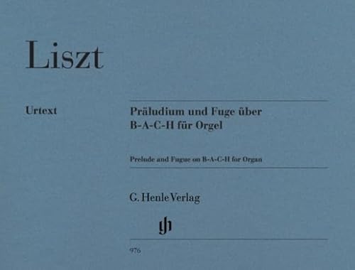 Präludium und Fuge über B-A-C-H für Orgel: Besetzung: Orgel (G. Henle Urtext-Ausgabe)