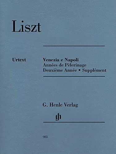 Venezia e Napoli für Klavier: Supplément aus Années de Pèlerinage 2: Instrumentation: Piano solo (G. Henle Urtext-Ausgabe)