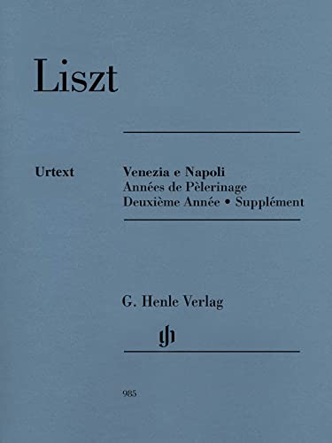 Venezia e Napoli für Klavier: Supplément aus Années de Pèlerinage 2: Instrumentation: Piano solo (G. Henle Urtext-Ausgabe) Venezia e Napoli für Klavier: Supplément aus Années de Pèlerinage 2: Instrumentation: Piano solo (G. Henle Urtext-Ausgabe)