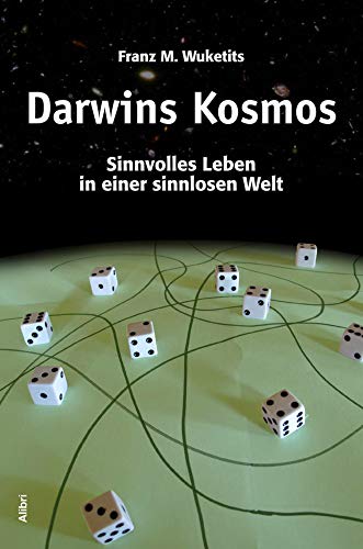 Darwins Kosmos: Sinnvolles Leben in einer sinnlosen Welt