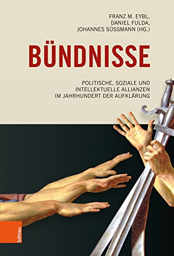 Bündnisse: Politische, soziale und intellektuelle Allianzen im Jahrhundert der Aufklärung von Böhlau Verlag Wien