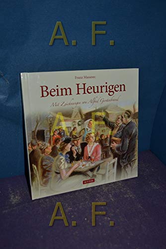 Beim Heurigen: Mit Zeichnungen von Alfred Gerstenbrand Beim Heurigen: Mit Zeichnungen von Alfred Gerstenbrand