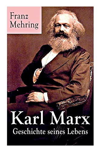 Karl Marx - Geschichte seines Lebens: Biografie von E-Artnow