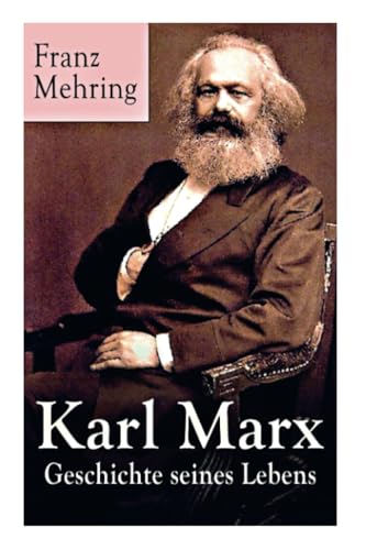 Karl Marx - Geschichte seines Lebens: Biografie von E-Artnow