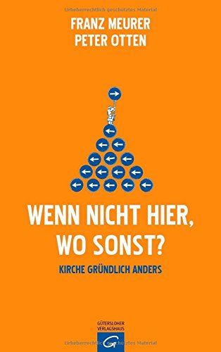 Wenn nicht hier, wo sonst?: Kirche gründlich anders Wenn nicht hier, wo sonst?: Kirche gründlich anders von Gütersloher Verlagshaus