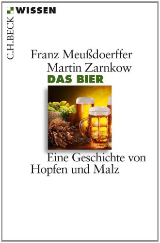 Das Bier: Eine Geschichte von Hopfen und Malz (Beck'sche Reihe)