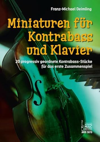 Miniaturen für Kontrabass und Klavier.: 20 progressiv geordnete Kontrabass-Stücke für das erste Zusammenspiel