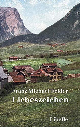 Liebeszeichen: und andere Dorfgeschichten aus dem Bregenzerwald