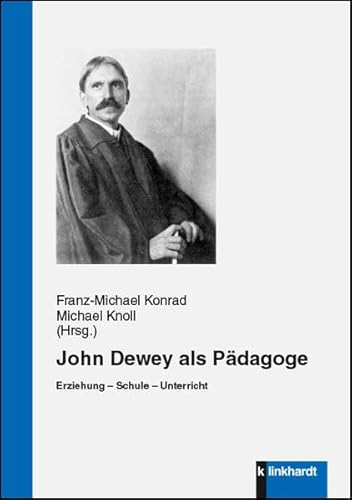 John Dewey als Pädagoge: Erziehung - Schule - Unterricht von Klinkhardt, Julius