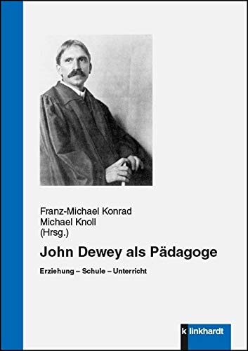 John Dewey als Pädagoge: Erziehung - Schule - Unterricht von Klinkhardt, Julius