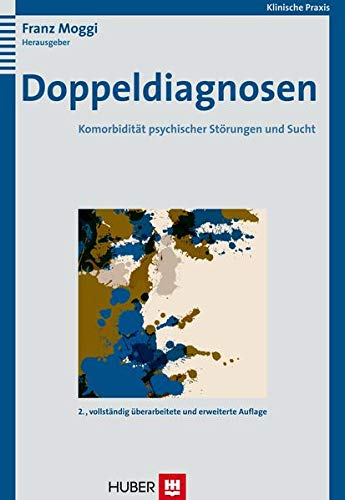 Doppeldiagnosen. Komorbidität psychischer Störungen und Sucht von Hogrefe (vorm. Verlag Hans Huber )
