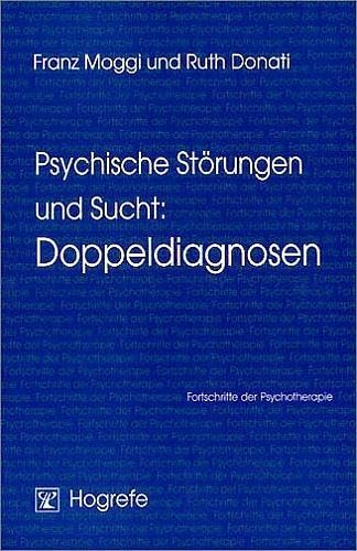 Psychische Störungen und Sucht: Doppeldiagnosen (Fortschritte der Psychotherapie) von Hogrefe Verlag GmbH + Co.