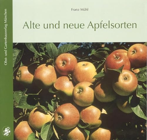 Alte und neue Apfelsorten: 325 Sorten: Altbewährte, alte, neue, Lokalsorten von Obst- und Gartenbauvlg.