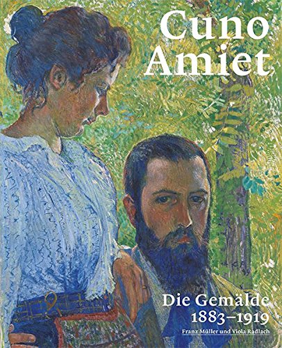 Cuno Amiet: Die Gemälde 1883–1919