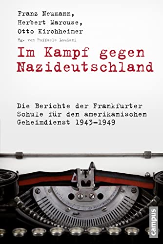 Im Kampf gegen Nazideutschland: Die Berichte der Frankfurter Schule für den amerikanischen Geheimdienst 1943-1949 (Frankfurter Beiträge zur Soziologie und Sozialphilosophie, 22)