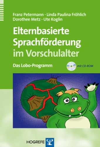 Elternbasierte Sprachförderung im Vorschulalter: Das Lobo-Programm Elternbasierte Sprachförderung im Vorschulalter: Das Lobo-Programm von Hogrefe Verlag GmbH + Co.