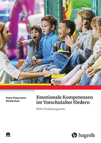 Emotionale Kompetenzen im Vorschulalter fördern: Das EMK-Förderprogramm von Hogrefe Verlag GmbH + Co.