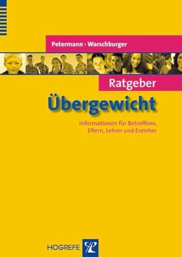 Ratgeber Übergewicht: Informationen für Betroffene, Eltern, Lehrer und Erzieher (Ratgeber Kinder- und Jugendpsychotherapie) von Hogrefe Verlag GmbH + Co.