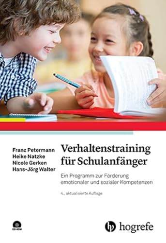 Verhaltenstraining für Schulanfänger: Ein Programm zur Förderung emotionaler und sozialer Kompetenzen von Hogrefe Verlag GmbH + Co.