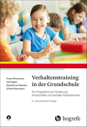 Verhaltenstraining in der Grundschule: Ein Programm zur Förderung emotionaler und sozialer Kompetenzen von Hogrefe Verlag GmbH + Co.